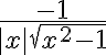 $\frac{-1}{|x|\sqrt{x^2-1}}$
